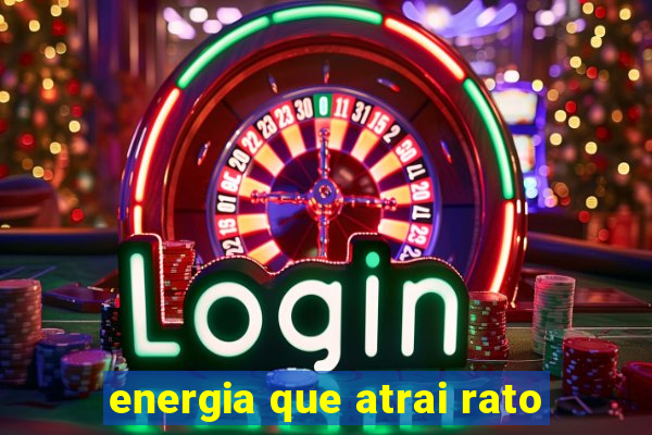 energia que atrai rato